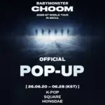 026-27 BABYMONSTER WORLD TOUR [CHOOM] IN SEOUL OFFICIAL POP-UP